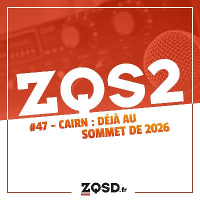 ZQSDeux #47 - Cairn : déjà au sommet de 2026