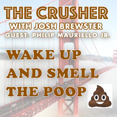 Episode 60 - Wake Up and Smell the Poop - Guest Phil Mauriello Jr Episode 60 - Wake Up and Smell the Poop - Guest Phil Mauriello Jr