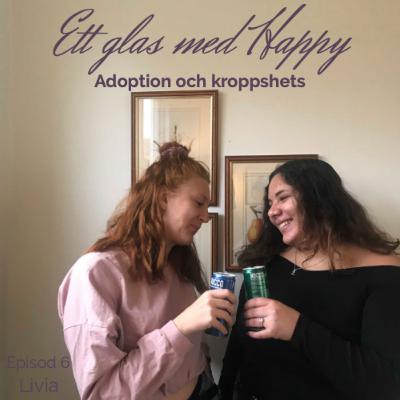 Ep.6 Livia- Adoption och kroppshets