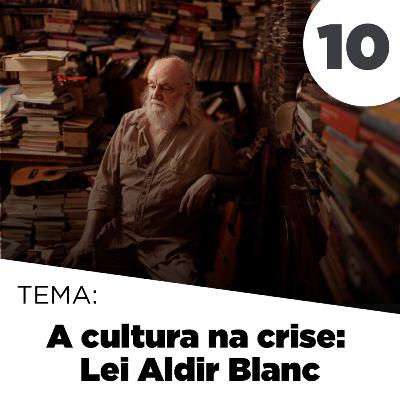 A cultura na crise: Lei Aldir Blanc