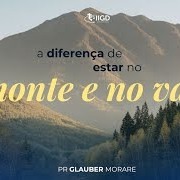 A DIFERENÇA DE ESTAR NO MONTE E NO VALE A DIFERENÇA DE ESTAR NO MONTE E NO VALE