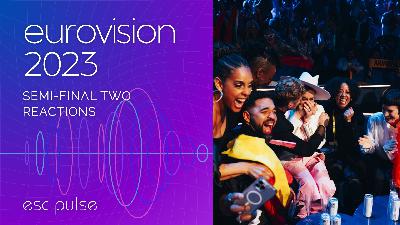 ESC Pulse Podcast: Eurovision 2023 Semi 2 Reactions