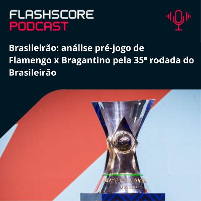 PRÉ-JOGO BRASILEIRÃO: FLAMENGO x RB BRAGANTINO
