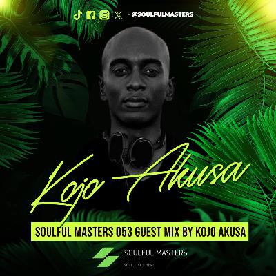 Soulful Masters 053 Guest Mix By Kojo Akusa