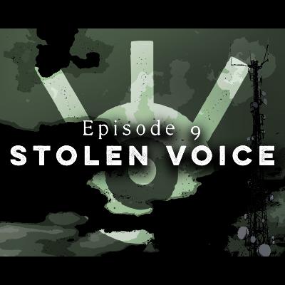 Stolen Voice - Episode 9 Stolen Voice - Episode 9