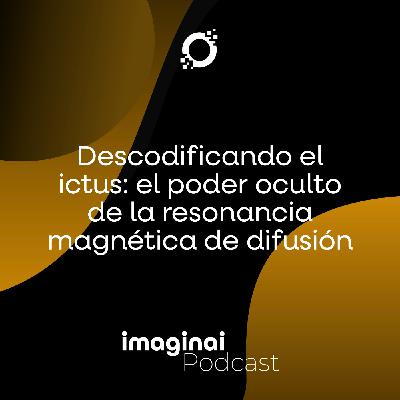 E9. Descodificando el ictus: el poder oculto de la resonancia magnética de difusión