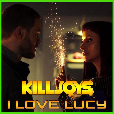 Yum Yum Joys: I Love Lucy | Killjoys | Podcast