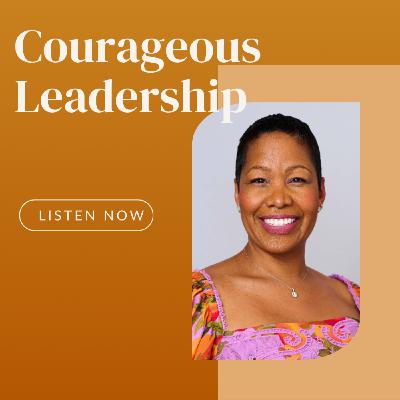 Episode 6: Courageous Leadership with Jasmine Bellamy