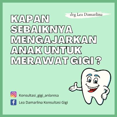 KAPAN SEBAIKNYA MENGAJARKAN ANAK UNTUK MERAWAT GIGI
