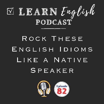 8 English ‘Rock’ Idioms to Sound More Natural in English 8 English ‘Rock’ Idioms to Sound More Natural in English