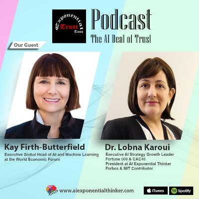 The AI Deal of Trust with Kay Firth-Butterfield & Dr. Lobna karoui The AI Deal of Trust with Kay Firth-Butterfield & Dr. Lobna karoui