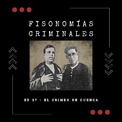 Ep. 37 - El crimen de Cuenca: torturas, mentiras y una verdad oculta