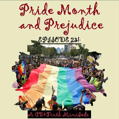 Episode 23: Pride: Part I: Pride Month and Prejudice | A CB4Truth MiniSode!