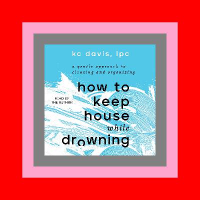 READDOWNLOAD#] How to Keep House While Drowning A Gentle Approach to Cleaning and Organizing PDF