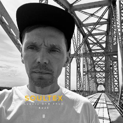 Soultex - Legacy DNB Show Ep26