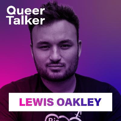 Lewis Oakley: Bisexual Visibility, Identity, and Owning the In-Between Lewis Oakley: Bisexual Visibility, Identity, and Owning the In-Between