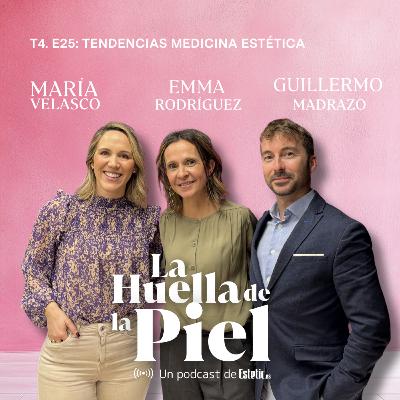 T4. E25. Emma Rodríguez y Guillermo Madrazo: Tendencias Medicina Estética 2026 T4. E25. Emma Rodríguez y Guillermo Madrazo: Tendencias Medicina Estética 2026