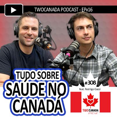 Tudo sobre SAÚDE NO CANADÁ - VOCÊ ESTÁ PREPARADO? SAÚDE no CANADÁ - Como funciona? É pago? É BOA? DICAS e Info - PodCast #315