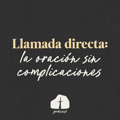 🎧 Episodio 7 - Llamada directa: La oración sin complicaciones