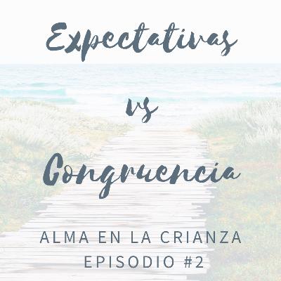 Tp1: Ep2 Expectativas Vs Congruencia en la crianza respetuosa
