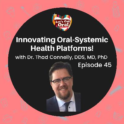 Innovating Oral-Systemic Health Platforms with Dr. Thaddeus Connelly!