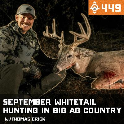Ep. 449: September Whitetail Hunting in Big Ag Country w/ Thomas Krick // Identical Draw