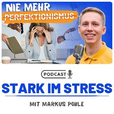 Perfektionismus besiegen: 4 Wege zu mehr Gelassenheit (Folge 30)