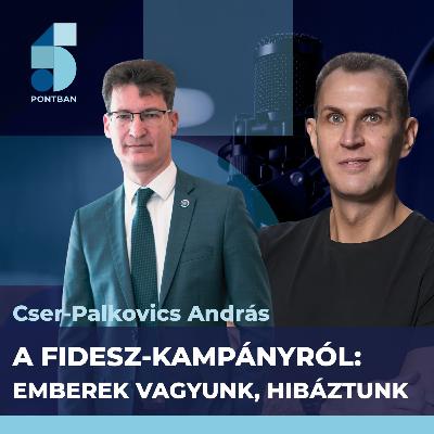 Cser-Palkovics Lázárról és Orbán Balázsról: Emberek vagyunk, hibáztunk Cser-Palkovics Lázárról és Orbán Balázsról: Emberek vagyunk, hibáztunk