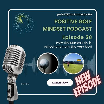 EP#28 How the Masters do it - reflections from the very best EP#28 How the Masters do it - reflections from the very best