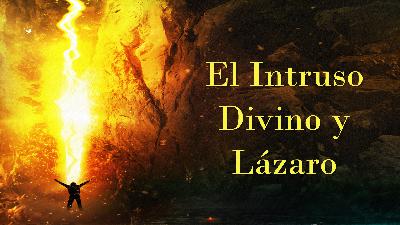 El Intruso Divino y Lázaro