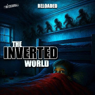 RELOADED | 454: The Inverted World RELOADED | 454: The Inverted World