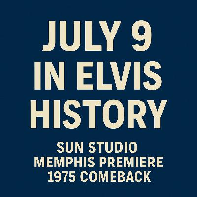 What Happened on July 9 in Elvis History? From Sun Studio to Memphis Movie Premieres What Happened on July 9 in Elvis History? From Sun Studio to Memphis Movie Premieres