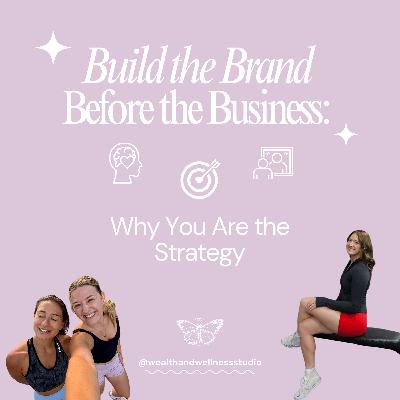 Build the Brand Before the Business: Why You Are the Strategy