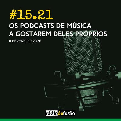 Os podcasts de música a gostarem deles próprios Os podcasts de música a gostarem deles próprios