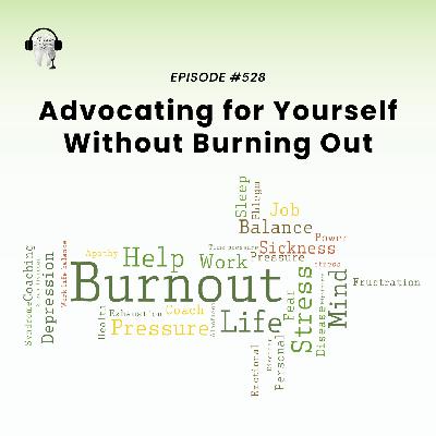 529 Advocating for Yourself Without Burning Out