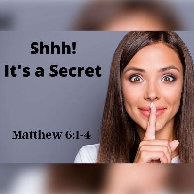 Shhh! It’s a Secret - Roger Murfin (Matthew 6-1-4) Shhh! It’s a Secret - Roger Murfin (Matthew 6-1-4)