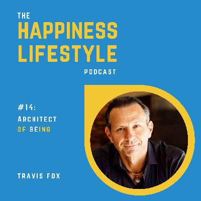 #14: Travis Fox - Architect of BEing