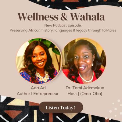 Episode 55: Preserving African History, Languages & Legacy through folktales (Guest:Ada Ari) Episode 55: Preserving African History, Languages & Legacy through folktales (Guest:Ada Ari)