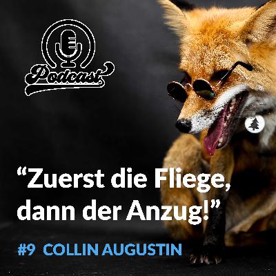 #9 Collin Augustin - "Zuerst die Fliege, dann der Anzug"