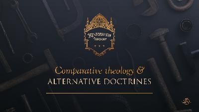 14. Comparative Theology and Alternative Doctrines 14. Comparative Theology and Alternative Doctrines