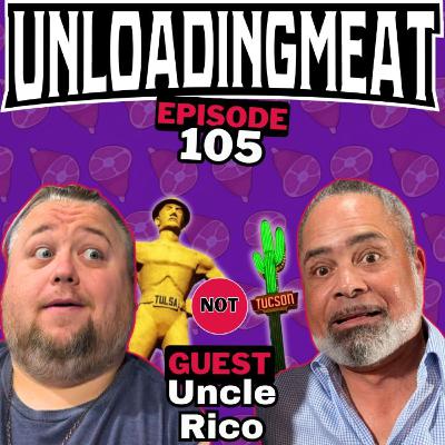 Tulsa not Tucson w/ Uncle Rico | UnloadingMeat Ep. 105