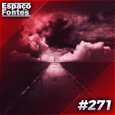 Espaço Do Fontes #271 - Chegou A Hora De Dizer Adeus...