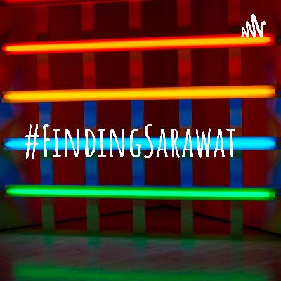 Why #FindingSarawat?