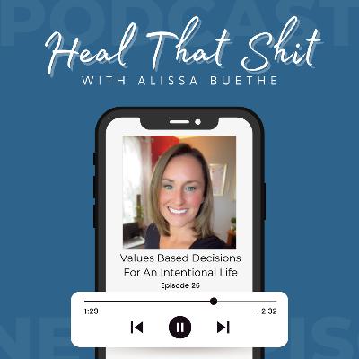 Ep. 26: Values Based Decisions for an Intentional Life
