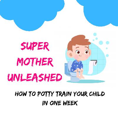 How to Potty Train Your Child In One Week : SMU06