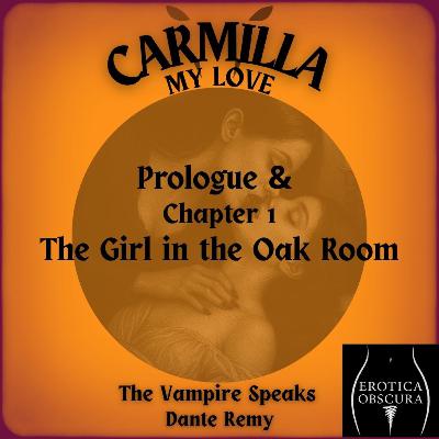 01 "The Girl in the Oak Room" + Prologue | Carmilla, My Love by Dante Remy 01 "The Girl in the Oak Room" + Prologue | Carmilla, My Love by Dante Remy