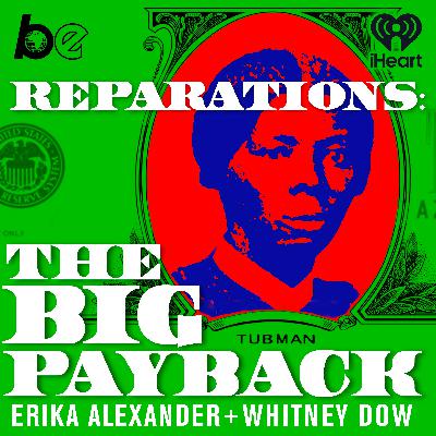 Introducing: Reparations: The Big Payback Introducing: Reparations: The Big Payback