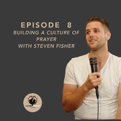 Building a Culture of Prayer | Steven Fisher