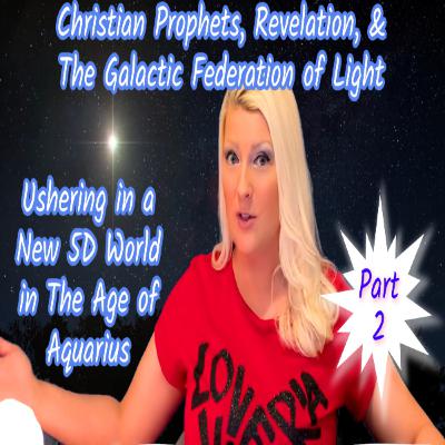 A New 5D Earth NOW in the Age of Aquarius * Bible Prophecy & The Galactic Federation of Light Part 2 A New 5D Earth NOW in the Age of Aquarius * Bible Prophecy & The Galactic Federation of Light Part 2