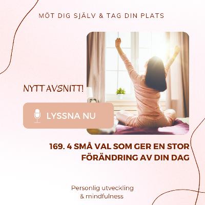 169. 4 små val som ger en stor förändring av din dag